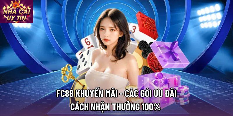 FC88 Khuyến Mãi - Các Gói Ưu Đãi, Cách Nhận Thưởng 100% 