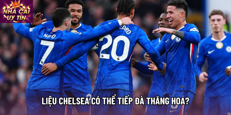 Liệu Chelsea có thể tiếp đà thăng hoa? Liệu Chelsea có thể tiếp đà thăng hoa?