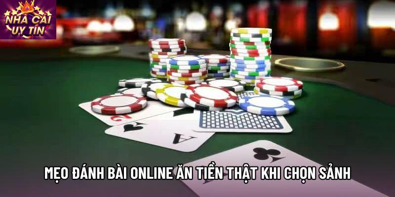 Mẹo đánh bài online ăn tiền thật khi chọn sảnh