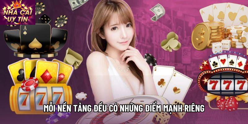Mỗi nền tảng đều có những điểm mạnh riêng Mỗi nền tảng đều có những điểm mạnh riêng