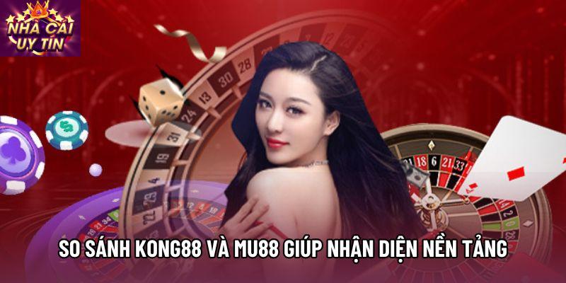 So sánh kong88 và mu88 giúp nhận diện nền tảng So sánh kong88 và mu88 giúp nhận diện nền tảng